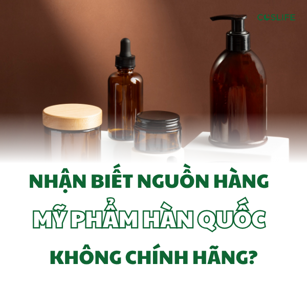 7 DẤU HIỆU NHẬN BIẾT NGUỒN HÀNG MỸ PHẨM HÀN QUỐC KHÔNG CHÍNH HÃNG